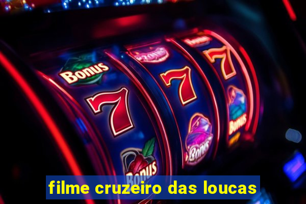 filme cruzeiro das loucas